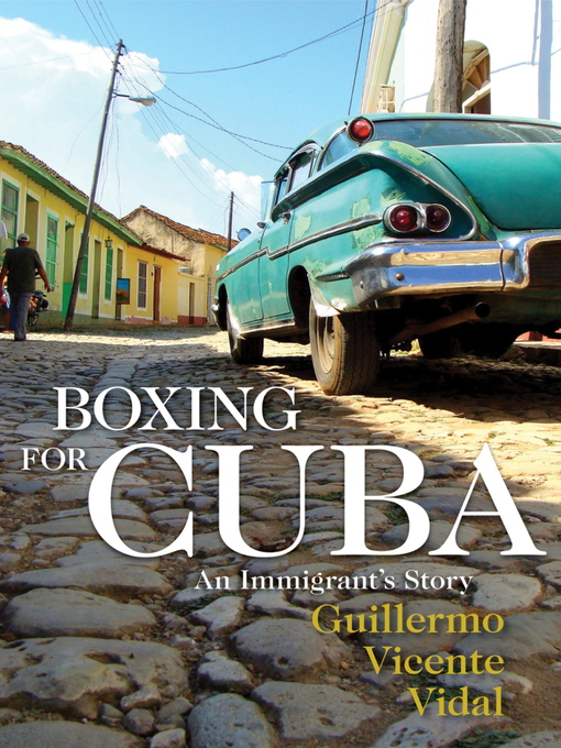 Title details for Boxing for Cuba by Guillermo Vicente Vidal - Available